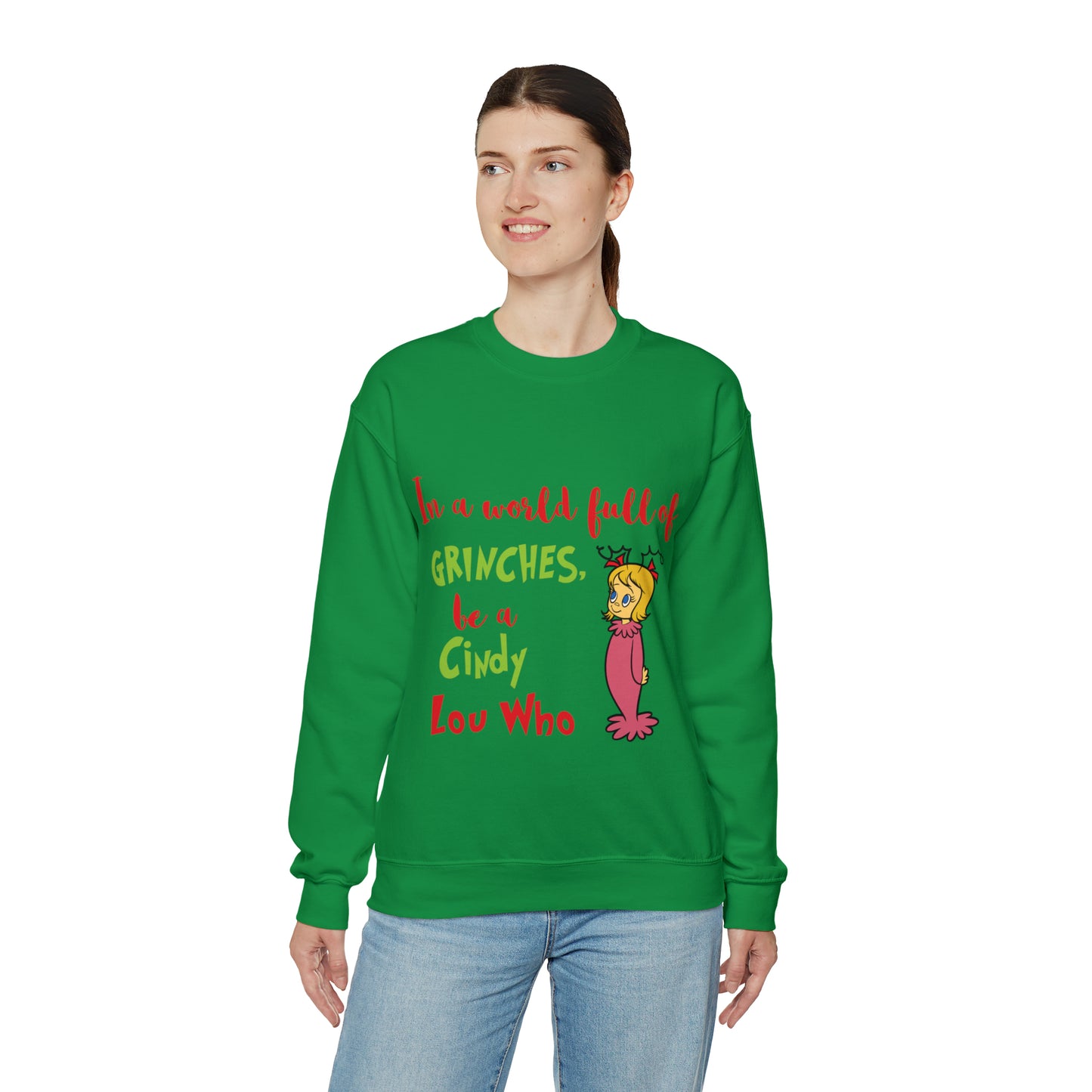 In A World Full of Grinches Be a Cindy Lou Who Christmas Sweatshirt