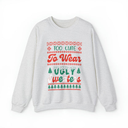 To Cute To Wear Ugly Sweaters Sweatshirt