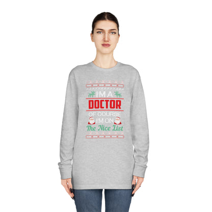 I'm a Doctor of Course I'm On The Nice List Christmas Ugly Sweater Long Sleeve T-shirt