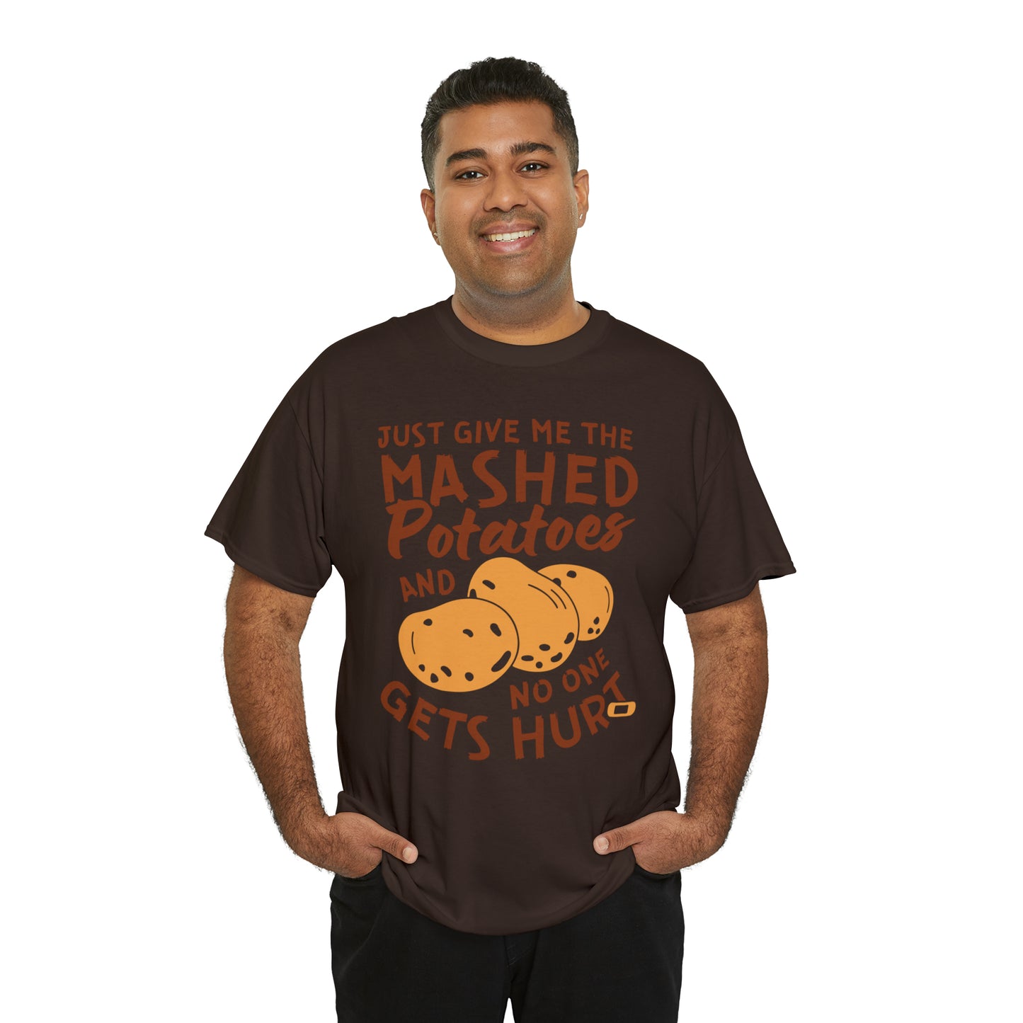 Just Give Me The Mashed Potatoes And No One Gets Hurt Thanksgiving Short Sleeve Tee