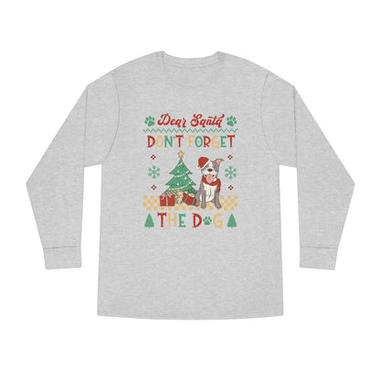 Dear Santa Don't Forget The Dog Christmas Ugly Sweater Long Sleeve T-shirt