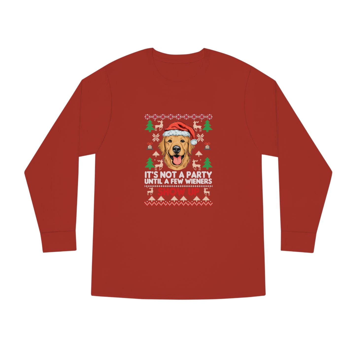 It's Not a Party Until a Few Wieners Show Up Ugly Christmas Sweater Long Sleeve T-shirt