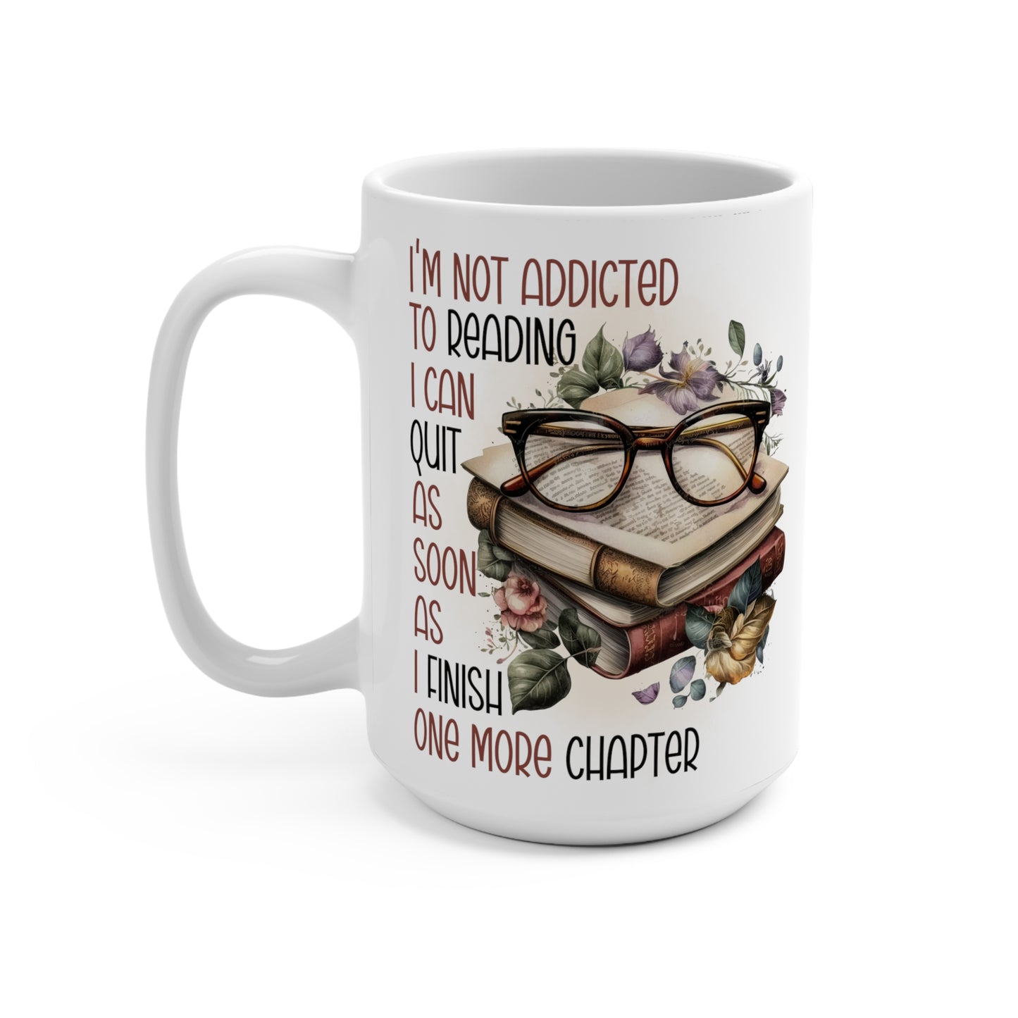 I'm Not Addicted to Reading I Can Quit as Soon as I Finish One More Chapter Dragon Mug 15oz