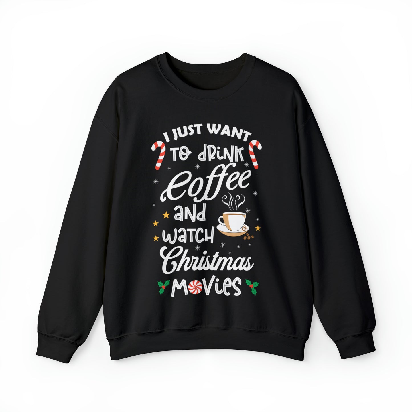 I Want to Drink Coffee and Watch Christmas Movies Christmas Sweatshirt