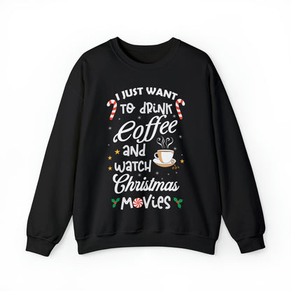 I Want to Drink Coffee and Watch Christmas Movies Christmas Sweatshirt