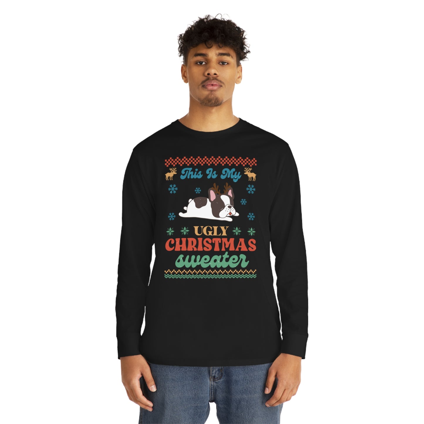 French Bulldog Frenchie This is My Ugly Christmas Sweater Long Sleeve Tee
