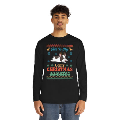 French Bulldog Frenchie This is My Ugly Christmas Sweater Long Sleeve Tee