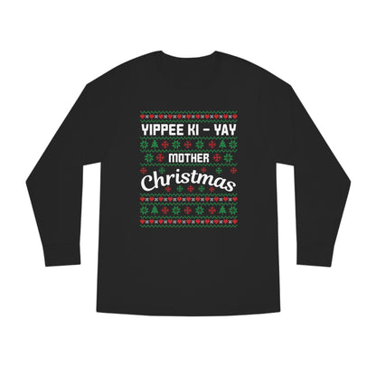 Yippee Ki-Yay Mother Christmas Ugly Sweater Long Sleeve T-shirt