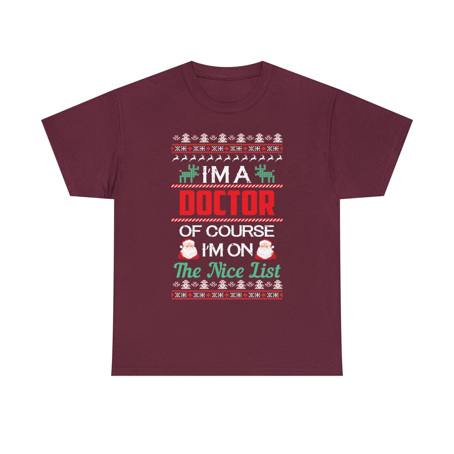 I'm a Doctor of Course I'm On The Nice List Christmas Ugly Sweater Short Sleeve Tee