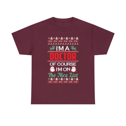 I'm a Doctor of Course I'm On The Nice List Christmas Ugly Sweater Short Sleeve Tee