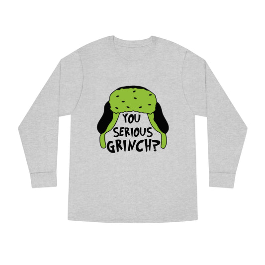 You Serious Grinch? Christmas Long Sleeve T-Shirt