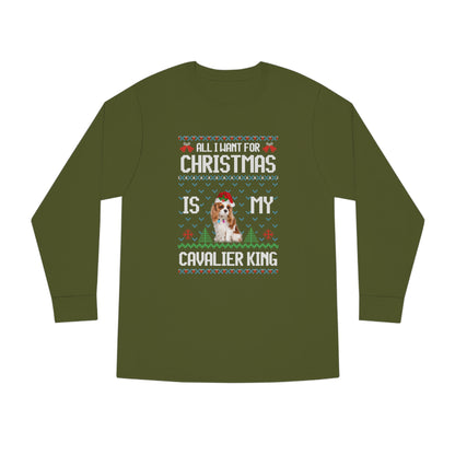 All I Want For Christmas is My Cavalier King Charles Spaniel Dog Ugly Sweater Long Sleeve T-shirt