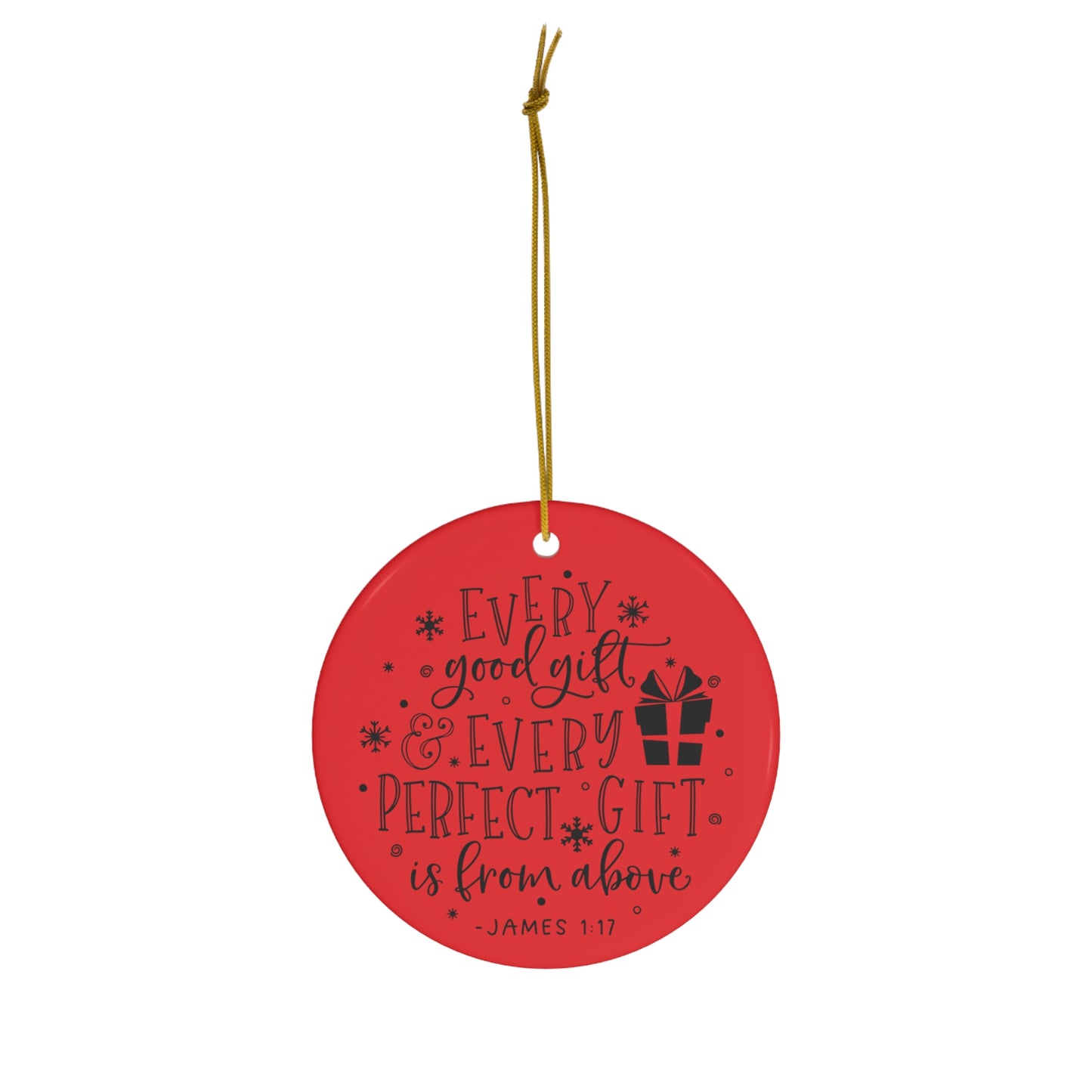 Every Good Gift Every Perfect Gift is From Above Christmas Ceramic Ornament