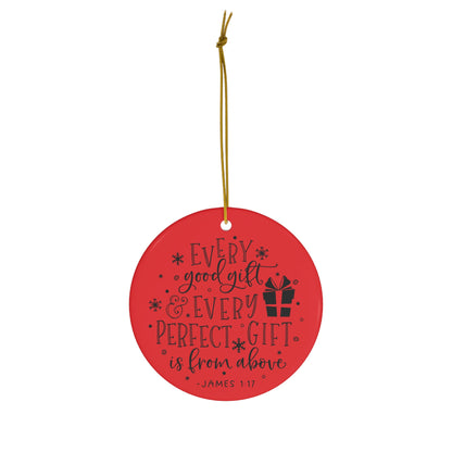 Every Good Gift Every Perfect Gift is From Above Christmas Ceramic Ornament