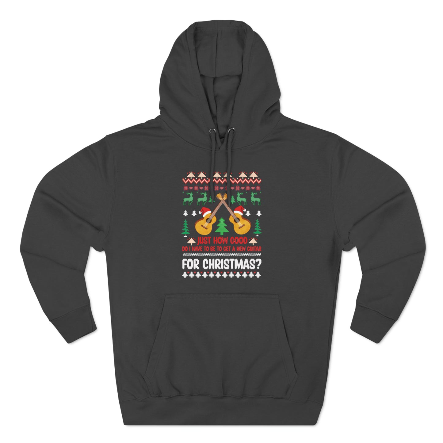 Just How Good Do I Have to be to Get a New Guitar for Christmas Ugly Christmas Sweater Pullover Hoodie