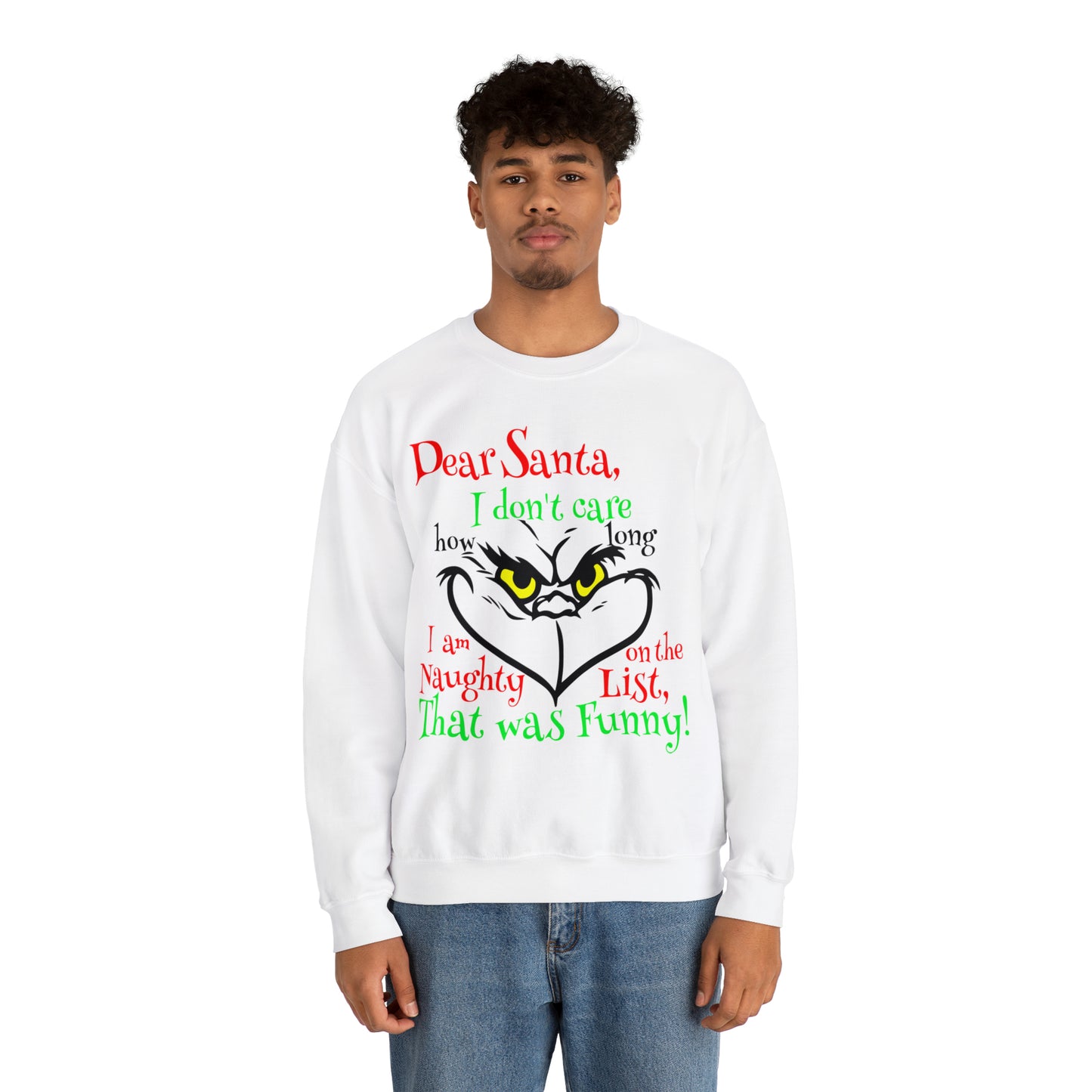 Dear Santa I Don't Care How Long I Am On The Naughty List Grinch Christmas Sweatshirt