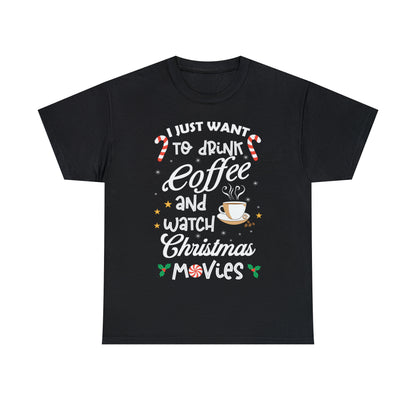 I Want to Drink Coffee and Watch Christmas Movies Christmas Short Sleeve Tee