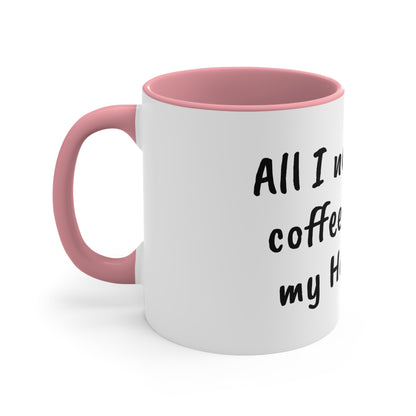 All I need is coffee and my horse Funny Humor Coffee Mug, 11oz