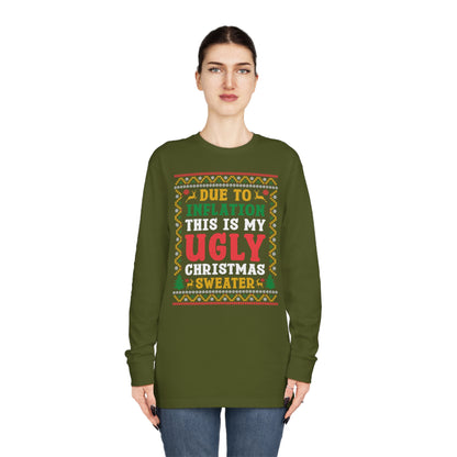Due to Inflation This is My Ugly Christmas Sweater Long Sleeve Tee