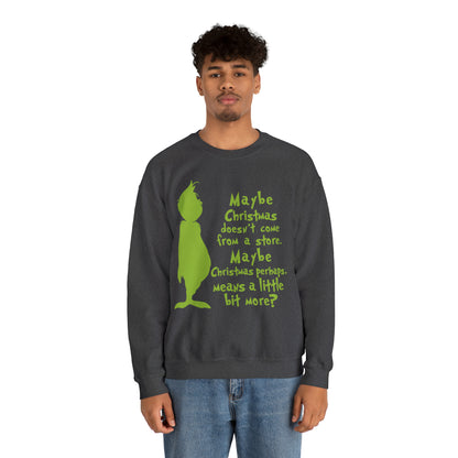 Maybe Christmas Doesn't Come From a Store Grinch Christmas Sweatshirt