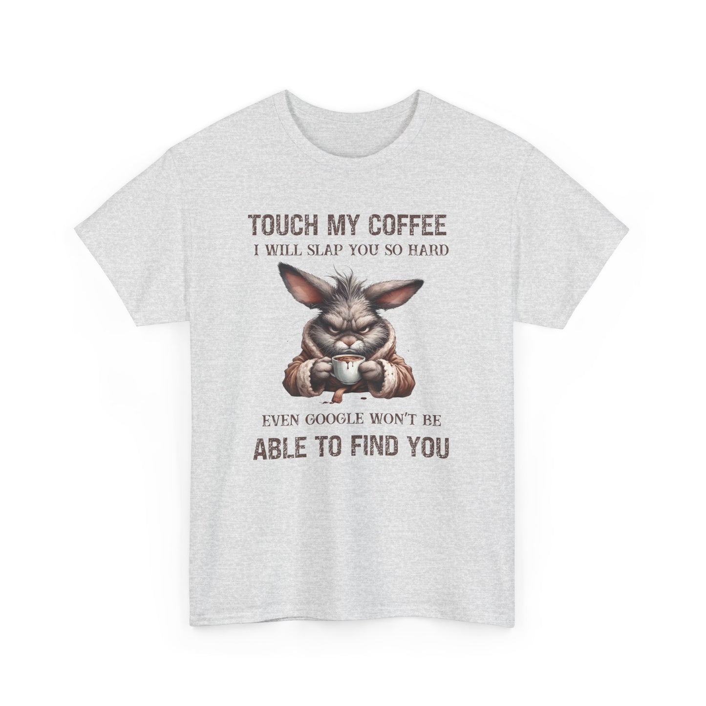 Touch My Coffee I Will Slap You So Hard Google Can't Find You Rabbit Short Sleeve Tshirt