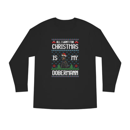 All I Want For Christmas is My Doberman Dog Ugly Sweater Long Sleeve T-shirt