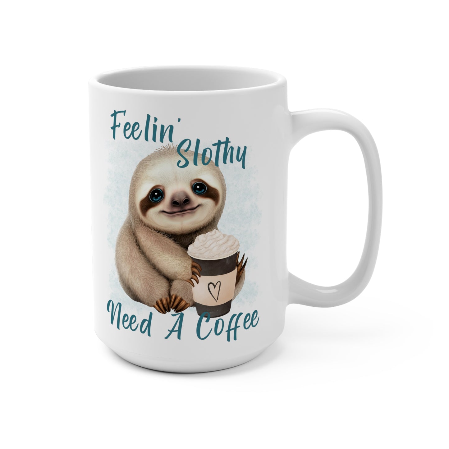 Feeling Slothy Need a Coffee Funny Sloth Mug 15oz