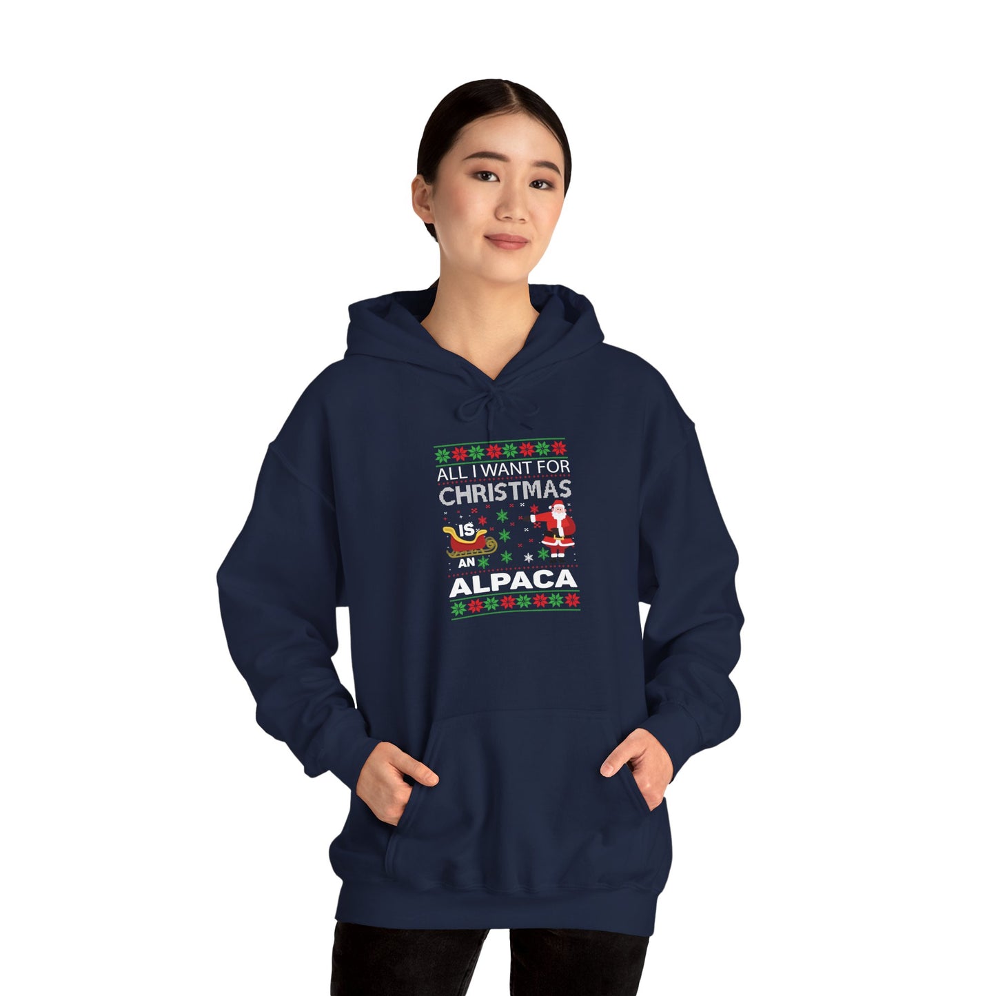 All I Want for Christmas is an Alpaca Ugly Sweater Pullover Hoodie