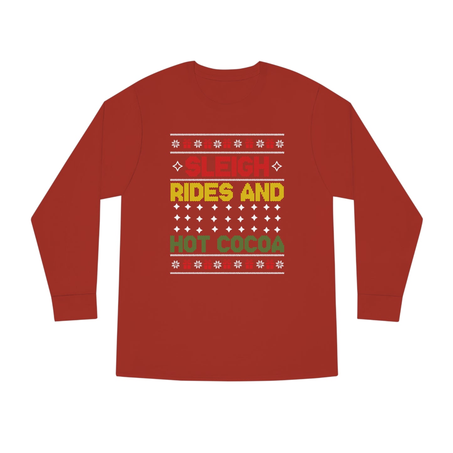 Sleigh Rides and Hot Cocoa Christmas Ugly Sweater Long Sleeve T-shirt