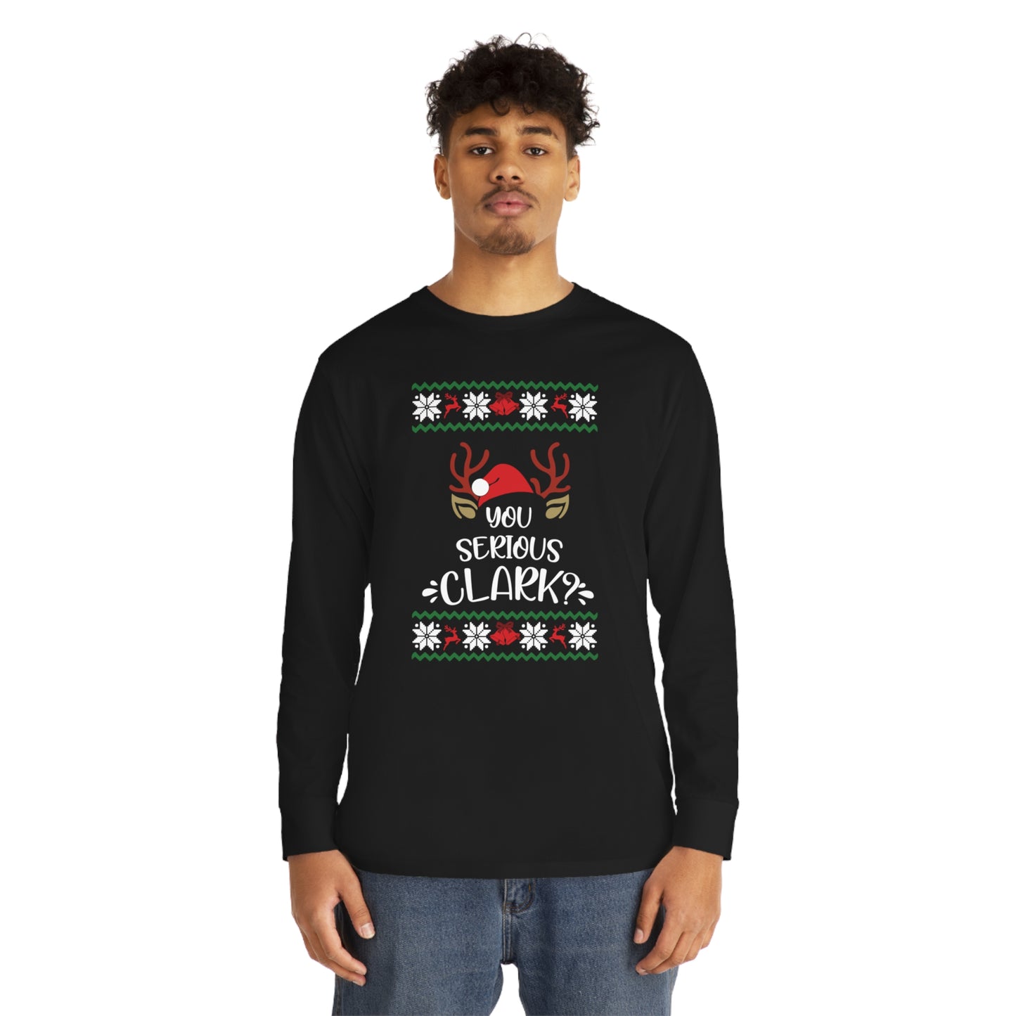 You Serious Clark? Christmas Ugly Sweater Long Sleeve Tee