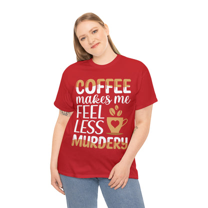 Coffee Makes Me Feel Less Murdery Short Sleeve Tee