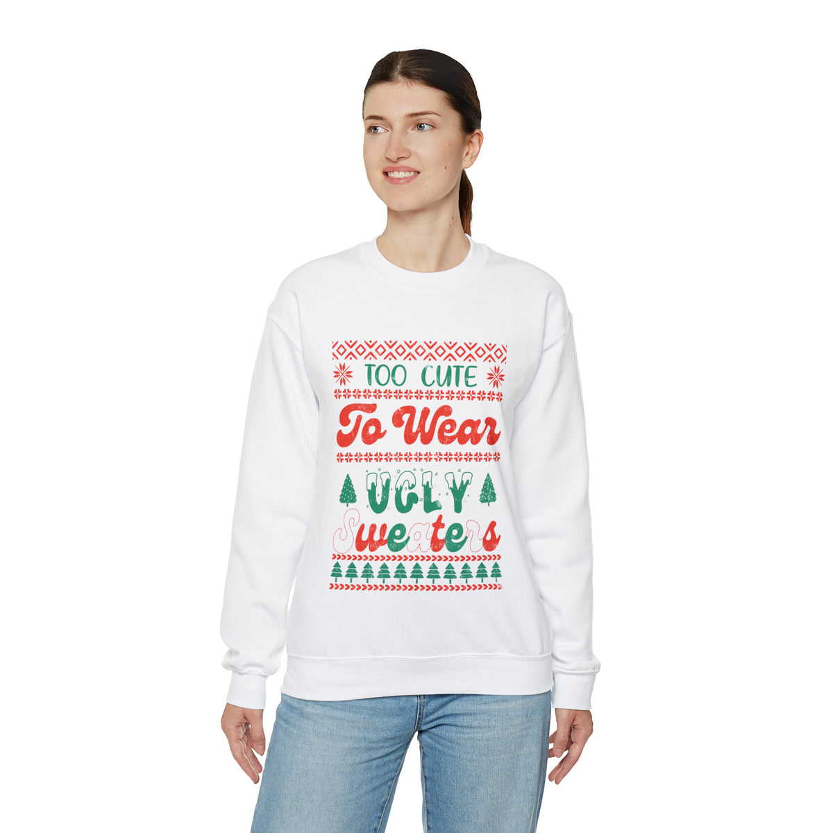 To Cute To Wear Ugly Sweaters Sweatshirt