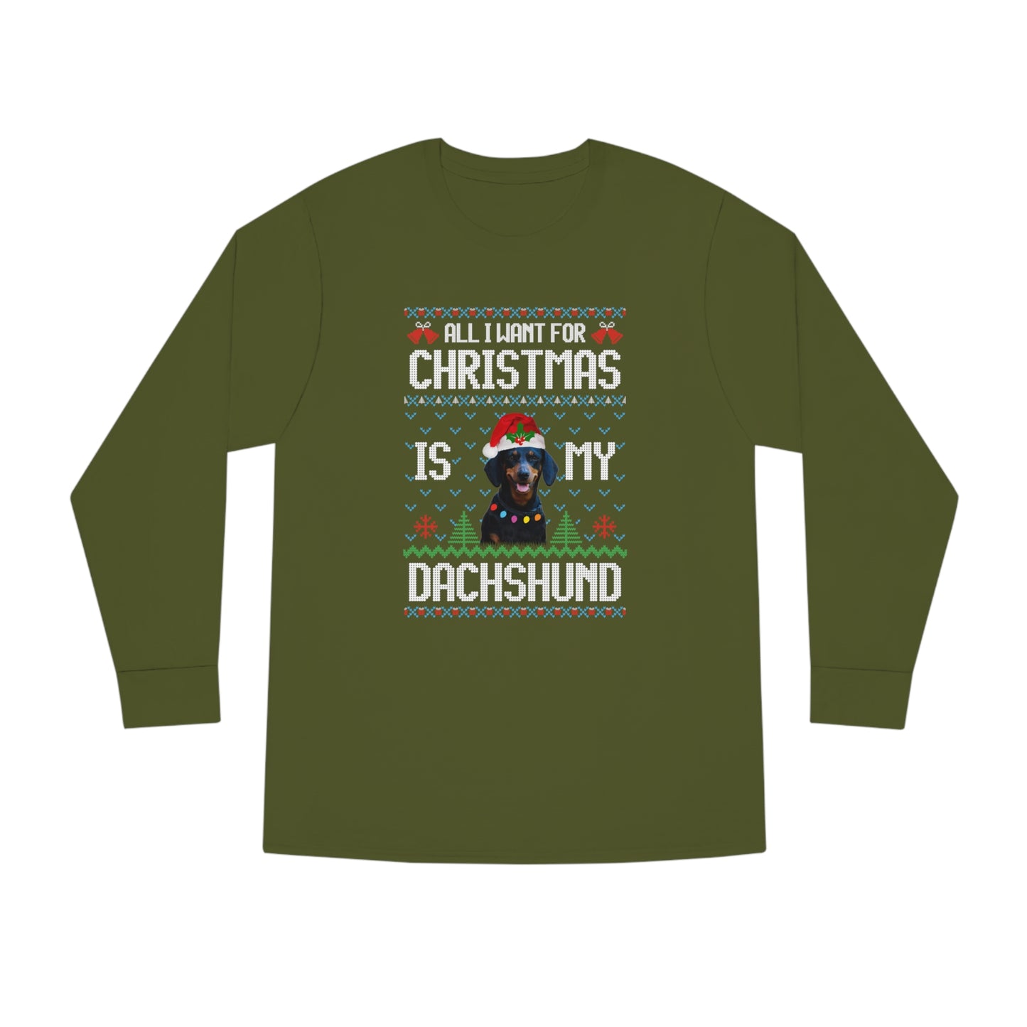 All I Want For Christmas is My Dachshund Dog Ugly Sweater Long Sleeve T-shirt