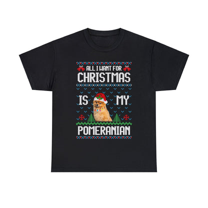 All I Want For Christmas is My Pomeranian Dog Ugly Sweater Short Sleeve Tee