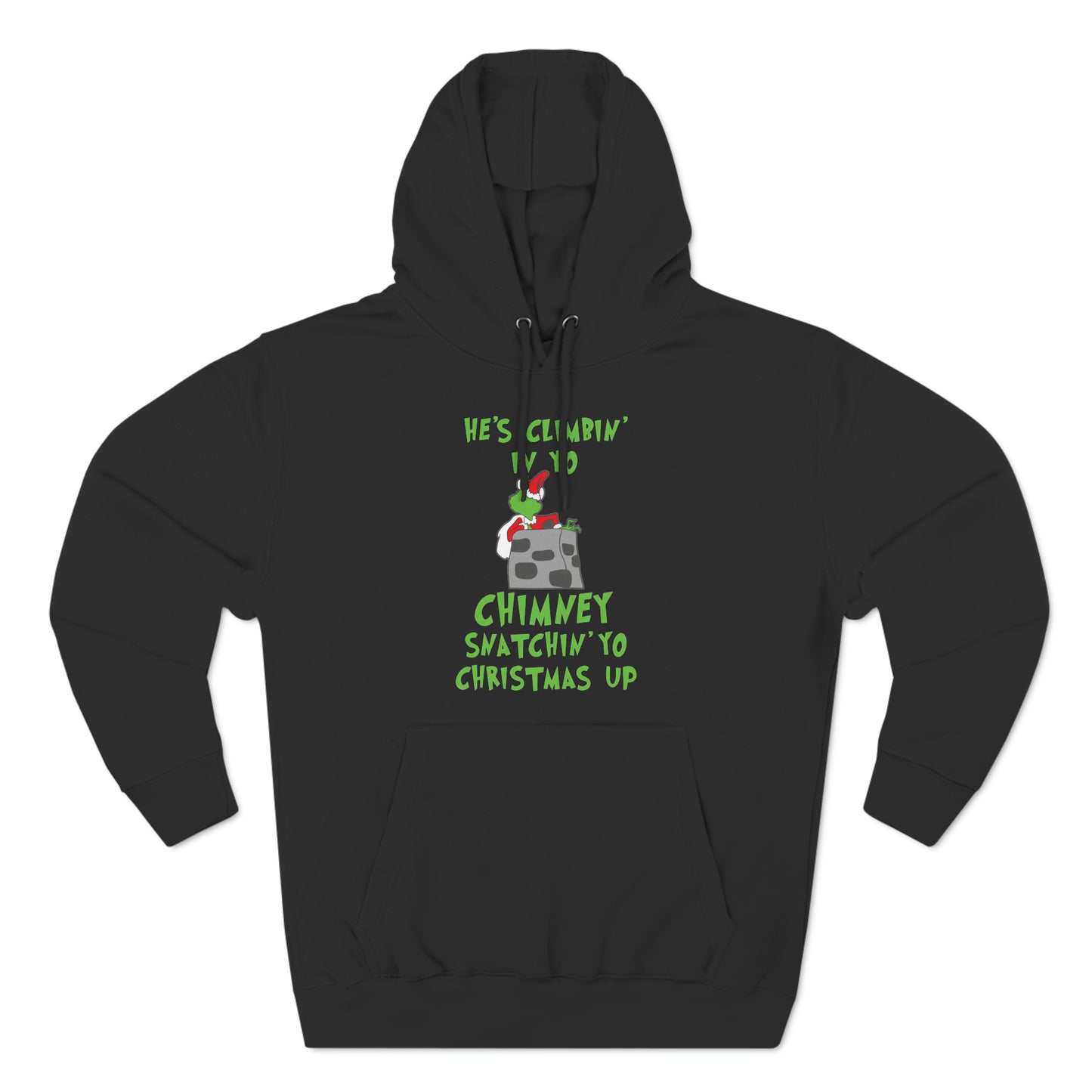 Grinch He's Climbing in Yo Chimney Christmas Pullover Hoodie