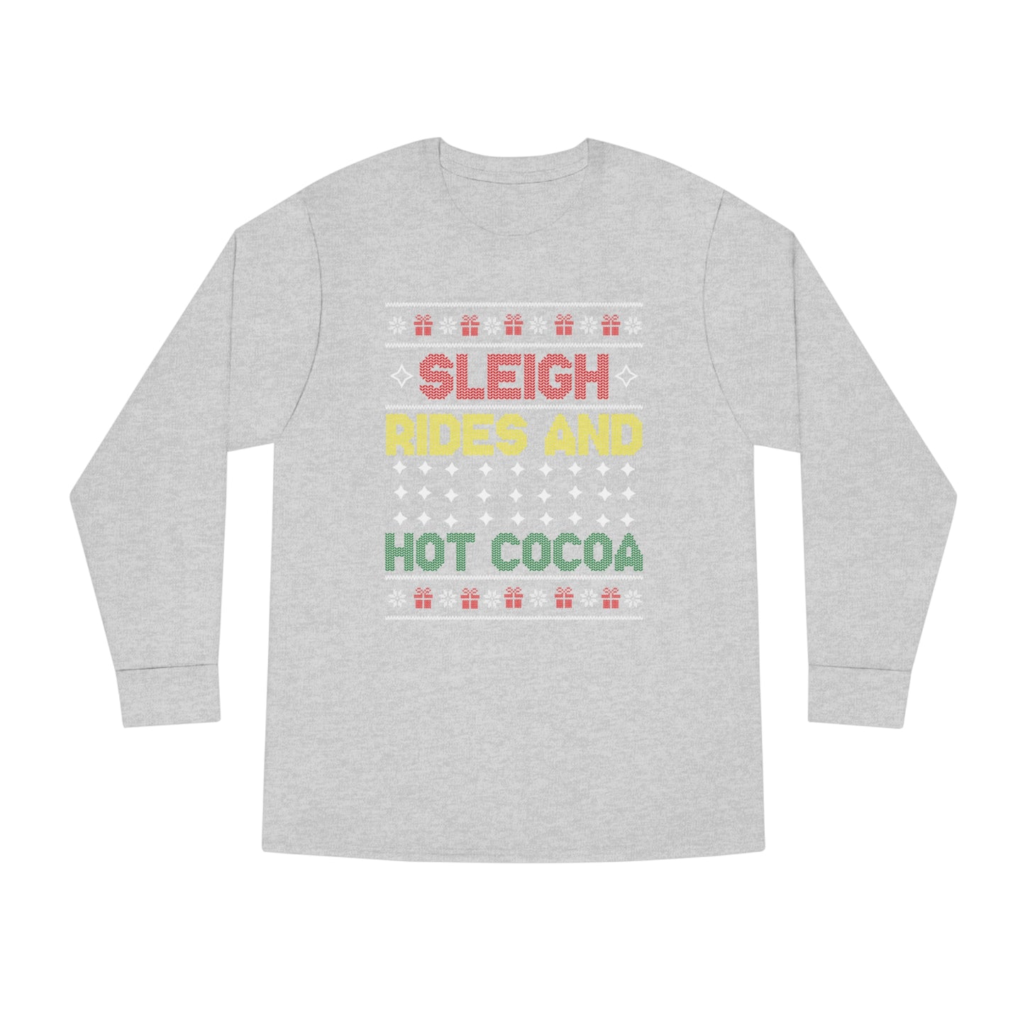 Sleigh Rides and Hot Cocoa Christmas Ugly Sweater Long Sleeve T-shirt