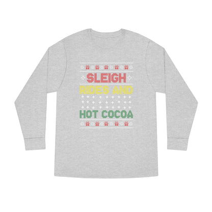 Sleigh Rides and Hot Cocoa Christmas Ugly Sweater Long Sleeve T-shirt