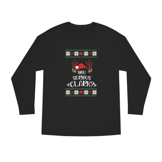 You Serious Clark? Christmas Ugly Sweater Long Sleeve Tee