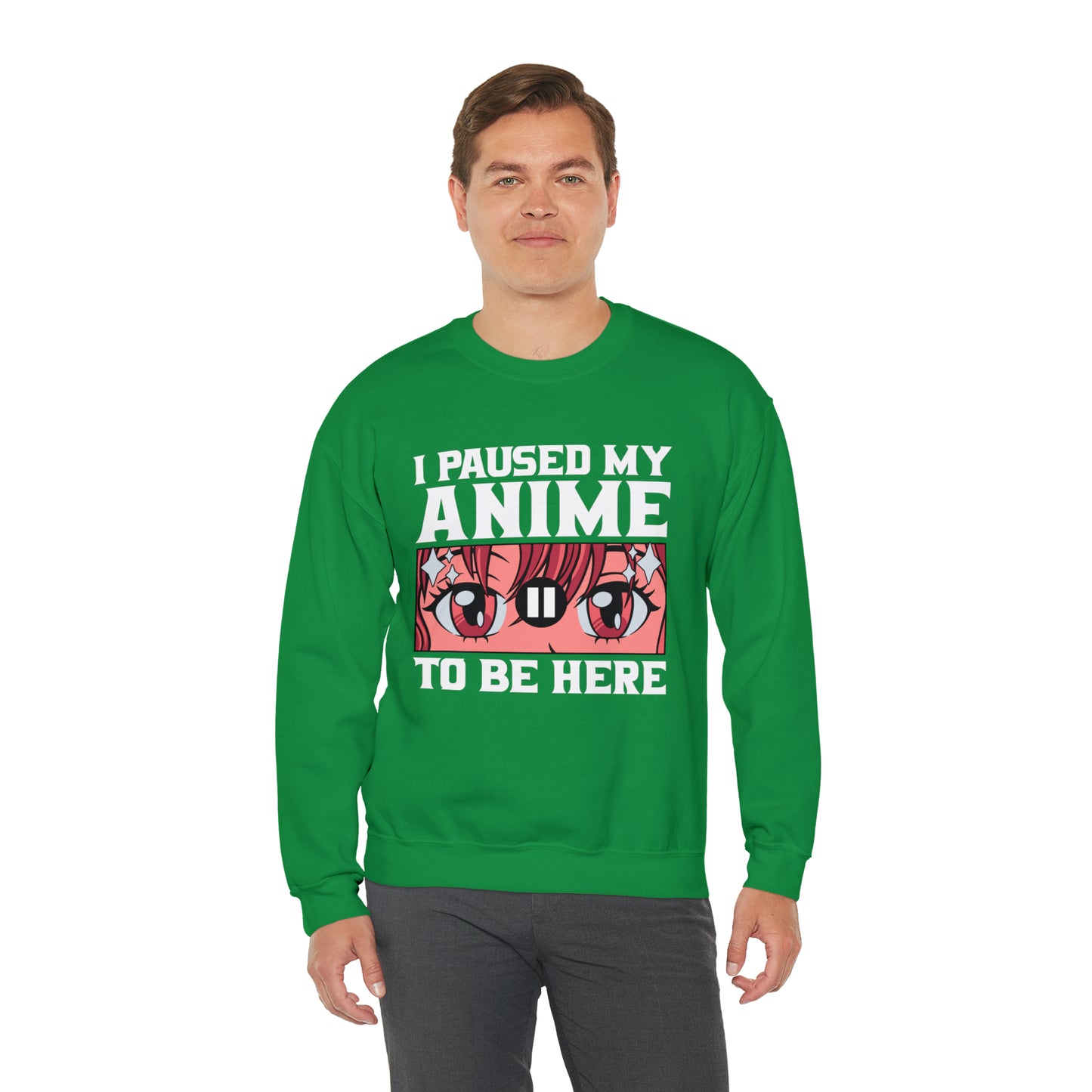 I Paused My Anime To Be Here Sweatshirt