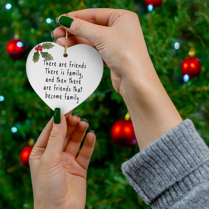 There are Friends There is Family and Then There are Friends That Become Family Ornament