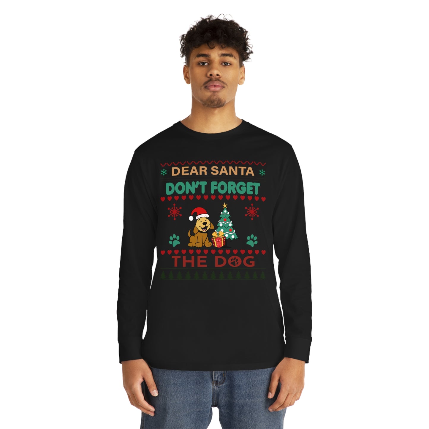 Dear Santa Don't Forget the Dog Christmas Ugly Sweater Long Sleeve Tee