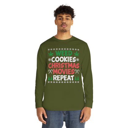 Weed Cookies Christmas Movies Repeat Christmas Ugly Sweater Long Sleeve T-shirt