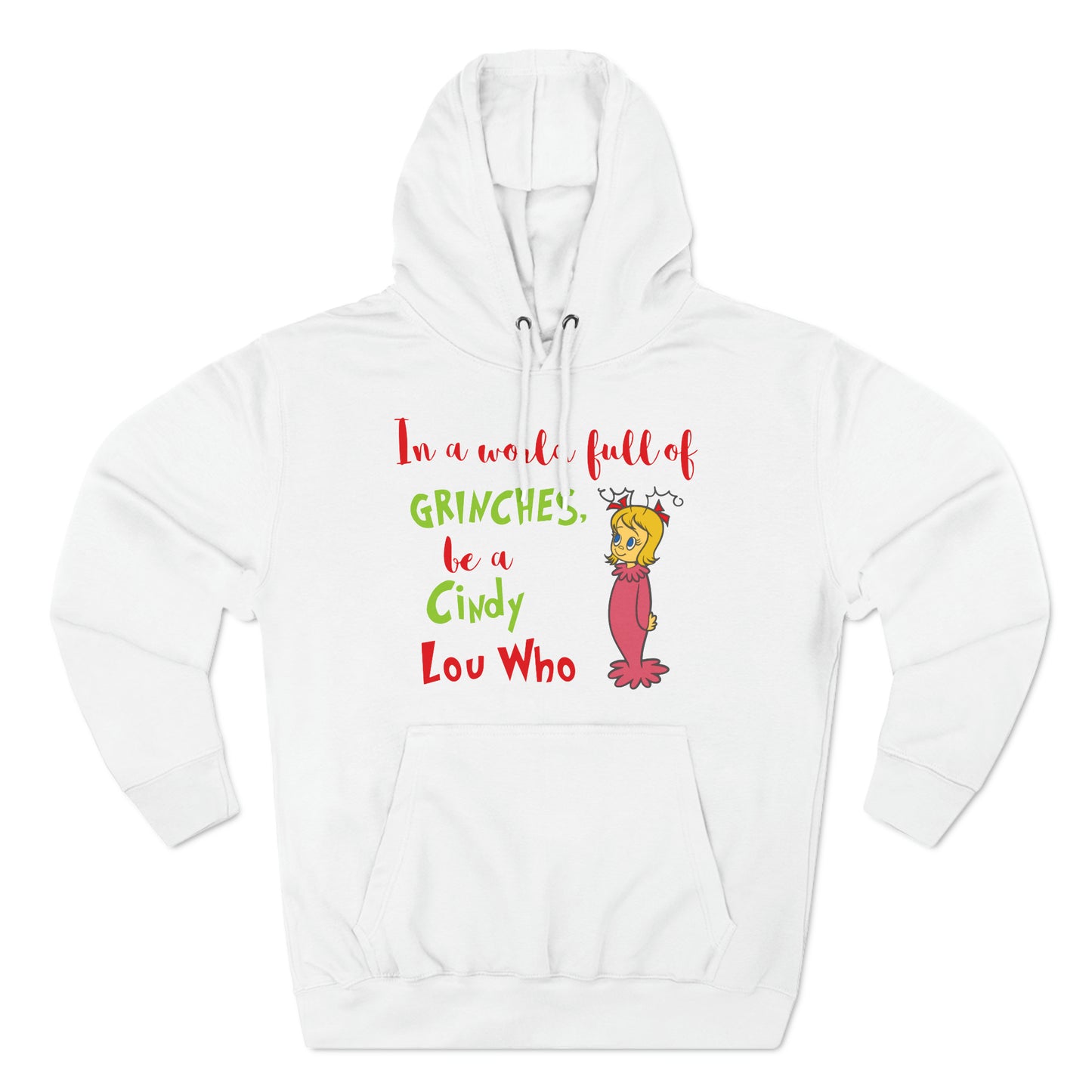 In A World Full of Grinches Be a Cindy Lou Who Christmas Pullover Hoodie