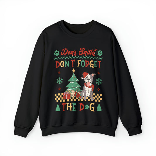 Dear Santa Don't Forget The Dog Christmas Ugly Sweater Sweatshirt