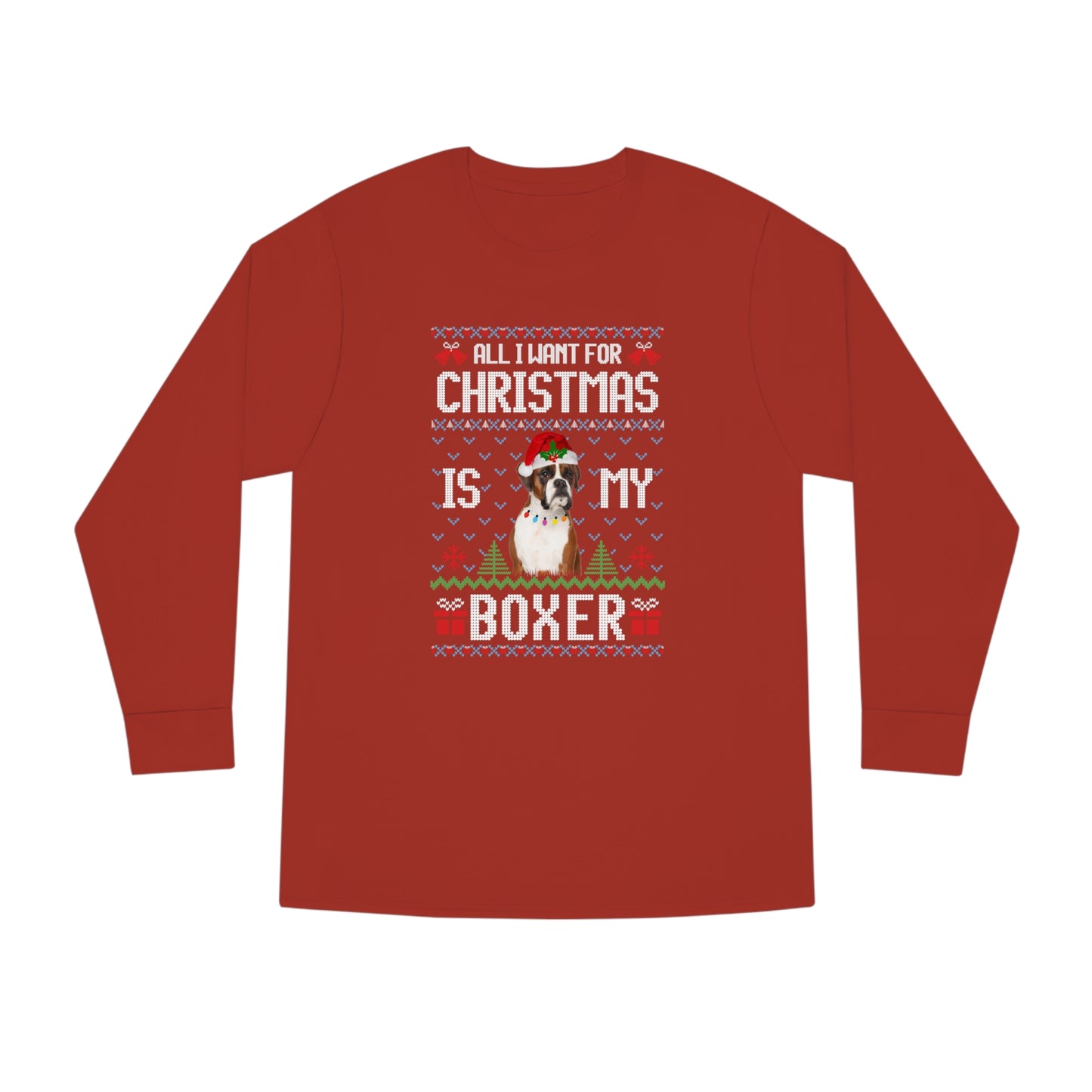 All I Want For Christmas is My Boxer Dog Ugly Sweater Long Sleeve T-shirt