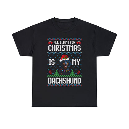 All I Want For Christmas is My Dachshund Dog Ugly Sweater Short Sleeve Tee