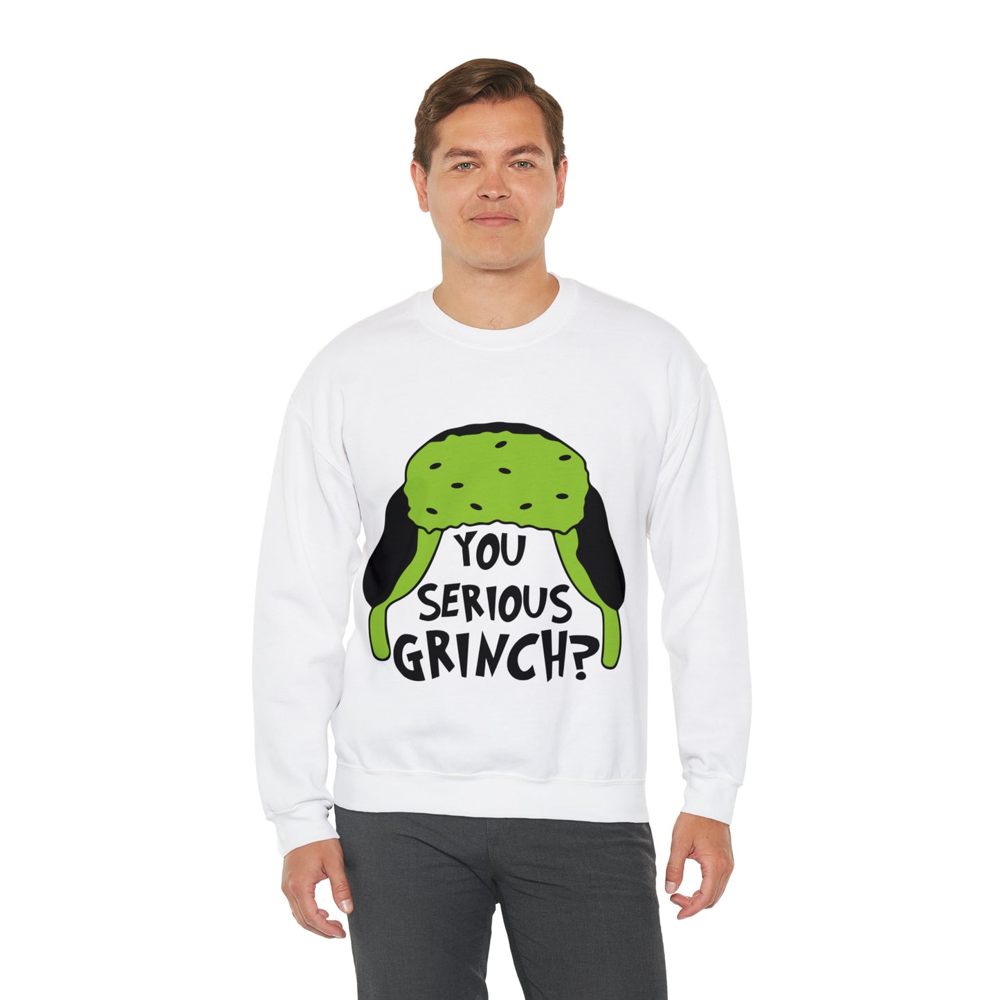 You Serious Grinch? Christmas Sweatshirt