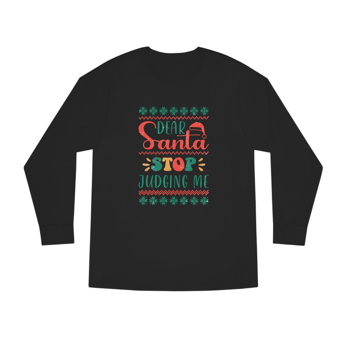 Santa Stop Judging Me Christmas Ugly Sweater Long Sleeve Tee