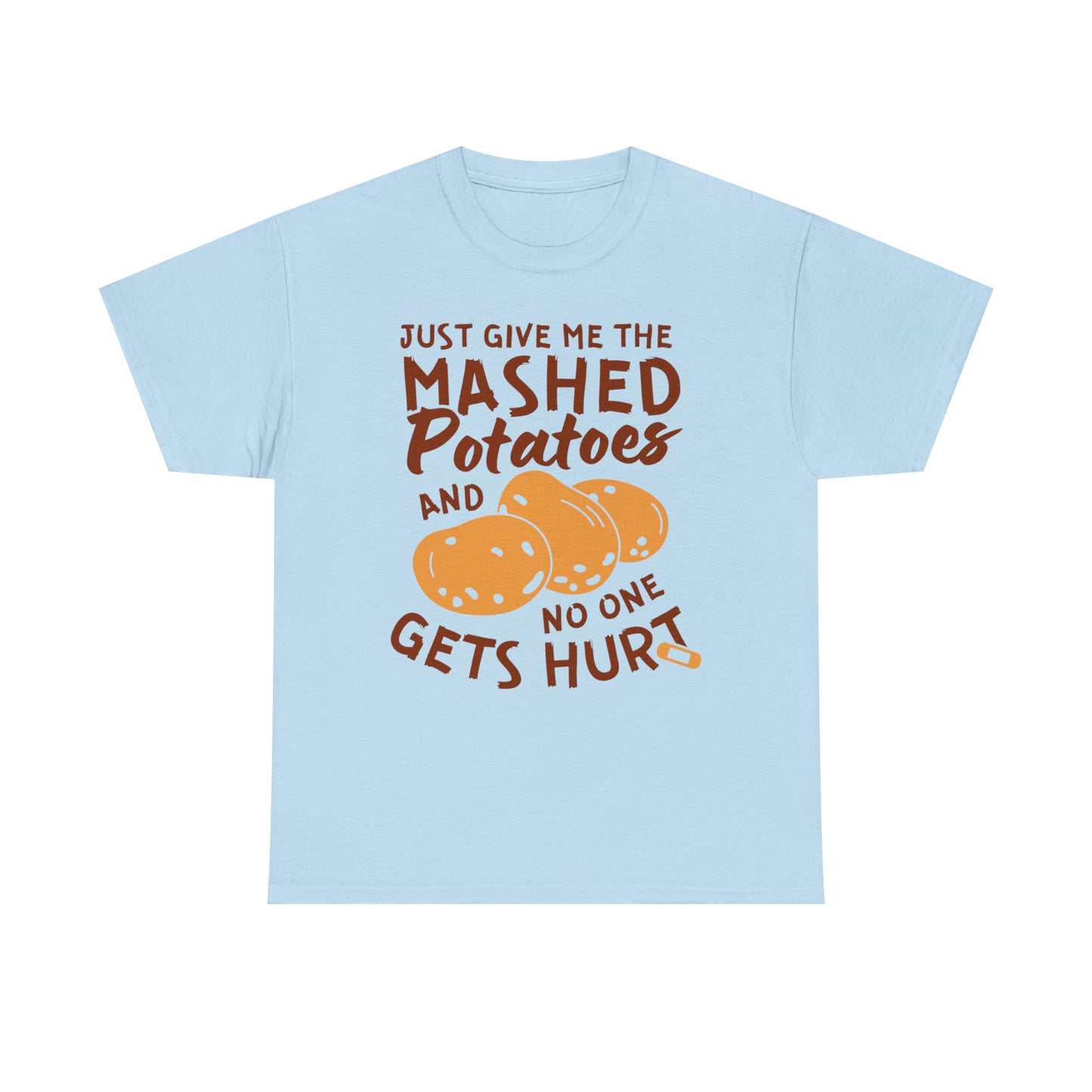 Just Give Me The Mashed Potatoes And No One Gets Hurt Thanksgiving Short Sleeve Tee