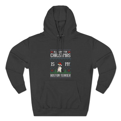 All I Want For Christmas is My Boston Terrier Dog Ugly Sweater Pullover Hoodie